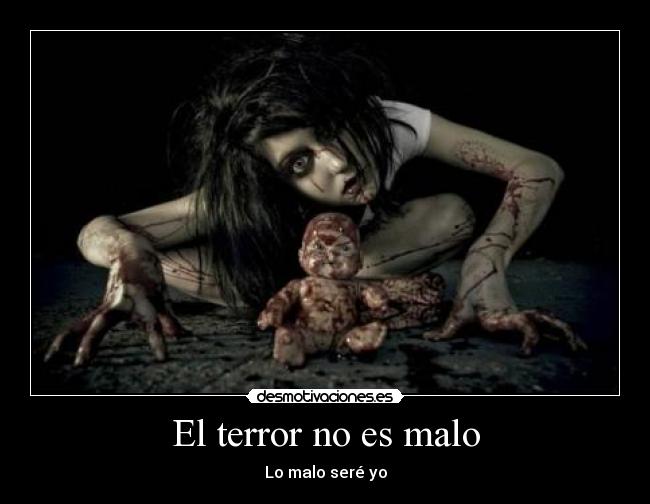 El terror no es malo - 