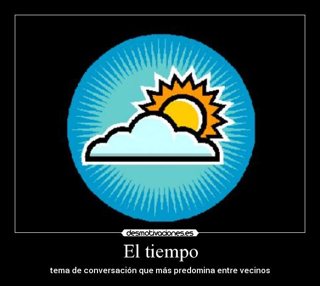 El tiempo - tema de conversación que más predomina entre vecinos