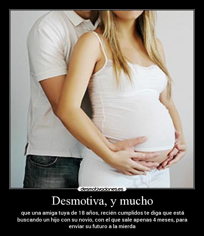 Desmotiva, y mucho -