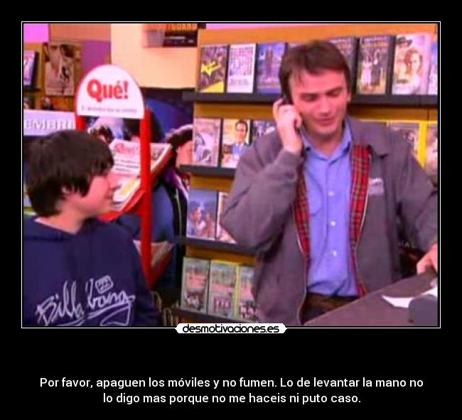   - Por favor, apaguen los móviles y no fumen. Lo de levantar la mano no
lo digo mas porque no me haceis ni puto caso.