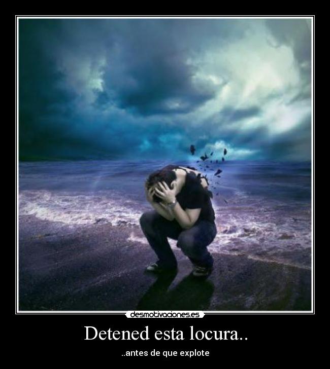 Detened esta locura.. - 