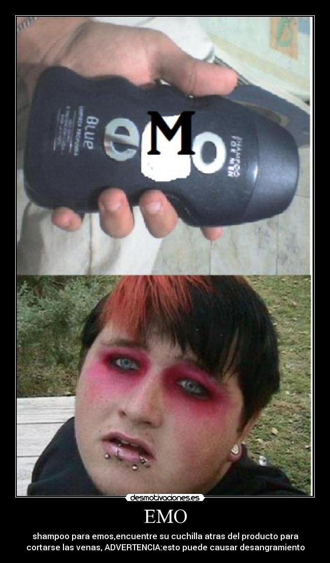 EMO - shampoo para emos,encuentre su cuchilla atras del producto para
cortarse las venas, ADVERTENCIA:esto puede causar desangramiento