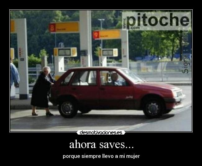 ahora saves... - porque siempre llevo a mi mujer