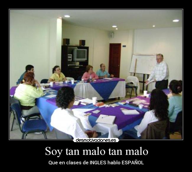 Soy tan malo tan malo -