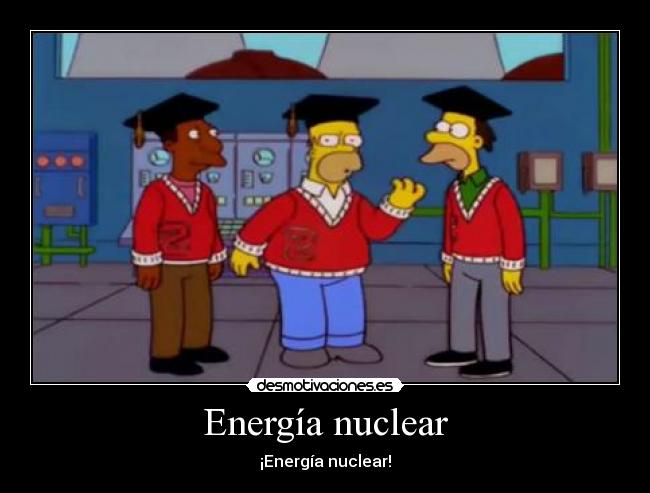 Energía nuclear - ¡Energía nuclear!