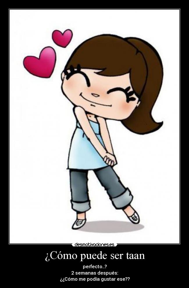 ¿Cómo puede ser taan - 