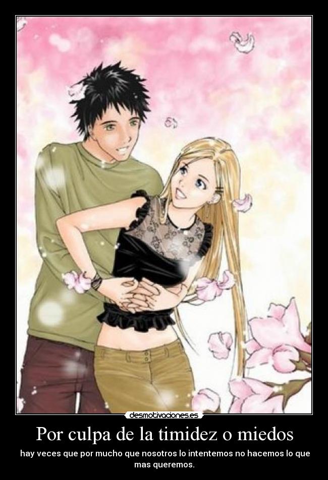 Por culpa de la timidez o miedos - 