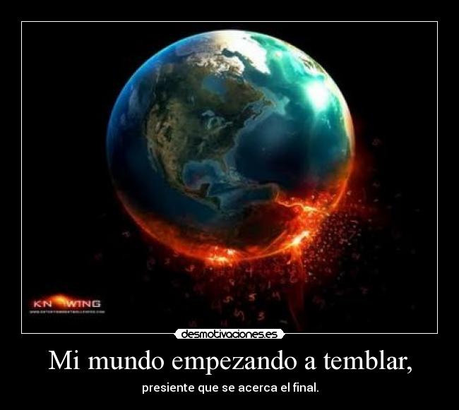 Mi mundo empezando a temblar, - 