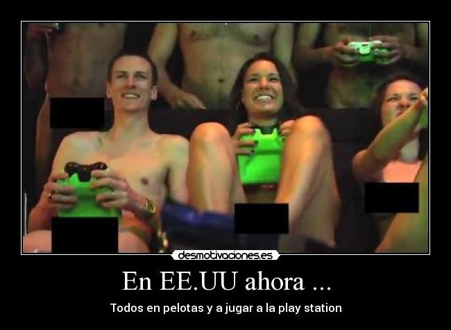 En EE.UU ahora ... - Todos en pelotas y a jugar a la play station