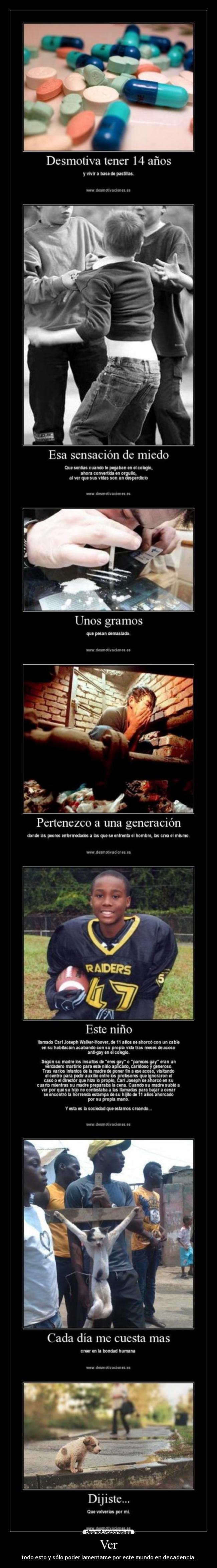 Ver - todo esto y sólo poder lamentarse por este mundo en decadencia.