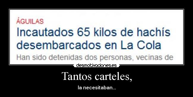 Tantos carteles, - la necesitaban...