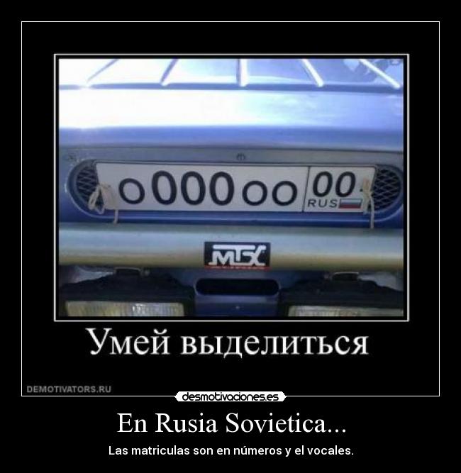 En Rusia Sovietica... - Las matriculas son en números y el vocales.