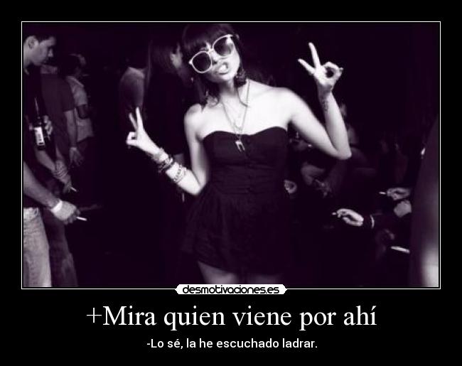 +Mira quien viene por ahí - 