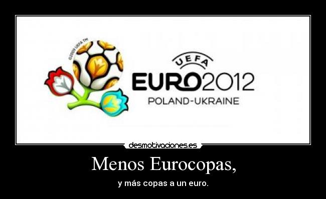 Menos Eurocopas, - y más copas a un euro.