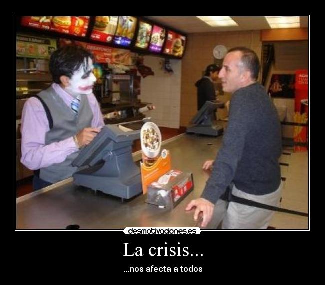 La crisis... - ...nos afecta a todos