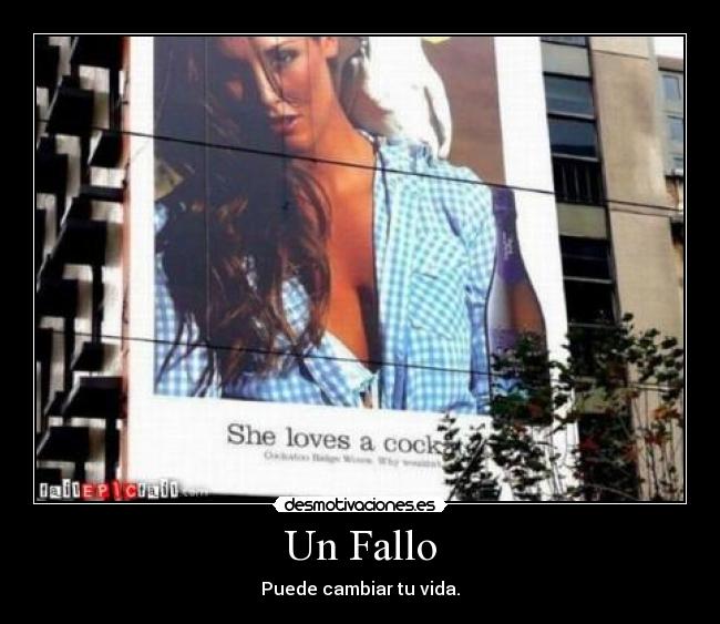 Un Fallo - Puede cambiar tu vida.