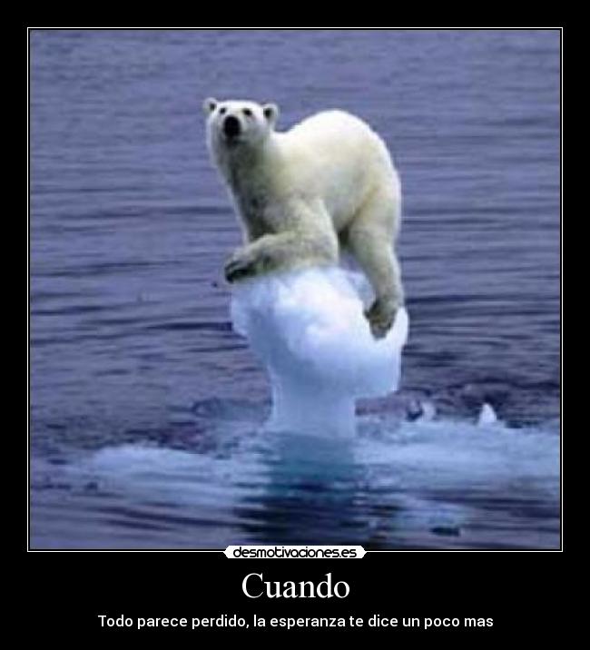 Cuando - Todo parece perdido, la esperanza te dice un poco mas