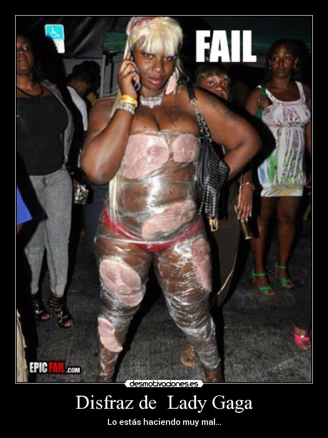 Disfraz de  Lady Gaga - Lo estás haciendo muy mal...