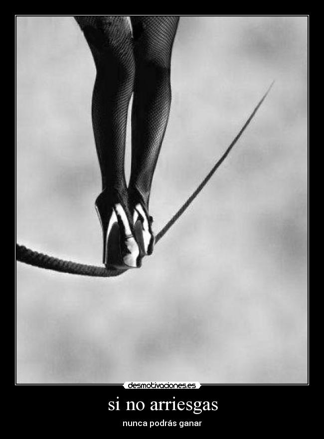 si no arriesgas -