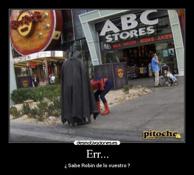 Err... - ¿ Sabe Robin de lo vuestro ?