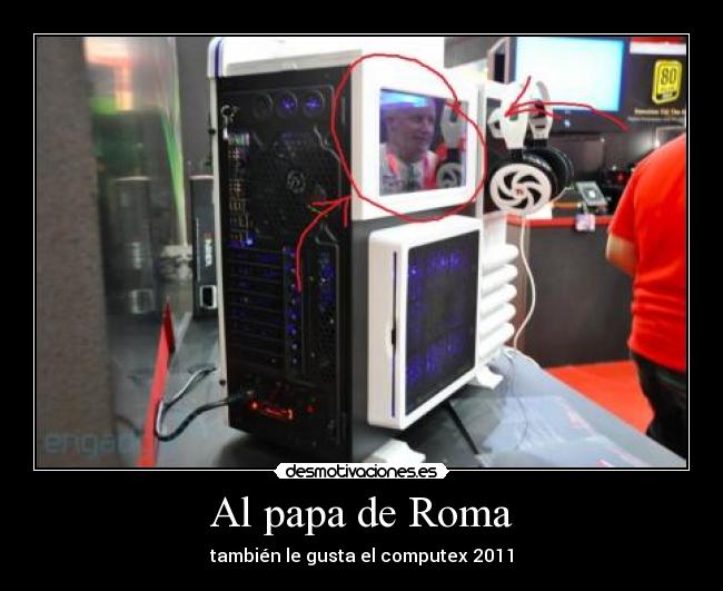 Al papa de Roma - también le gusta el computex 2011