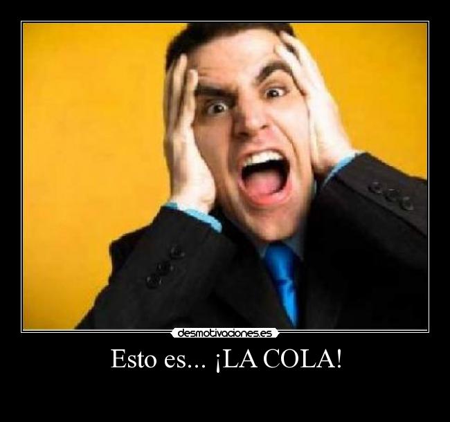 Esto es... ¡LA COLA! -