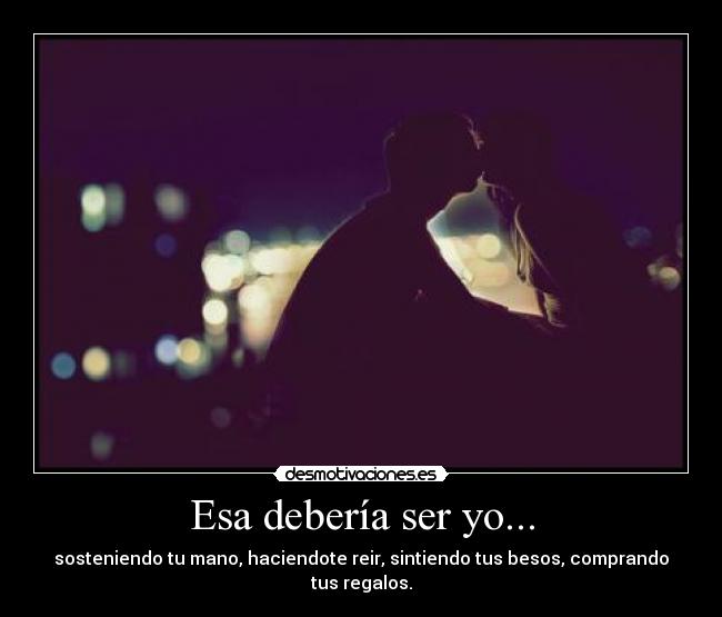 Esa debería ser yo... - 