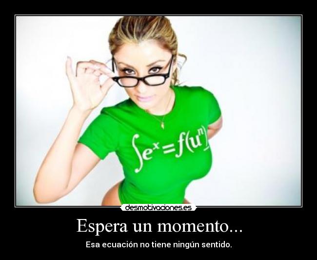 Espera un momento... -