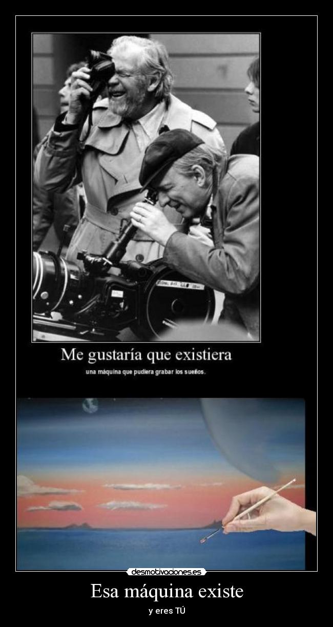 Esa máquina existe -