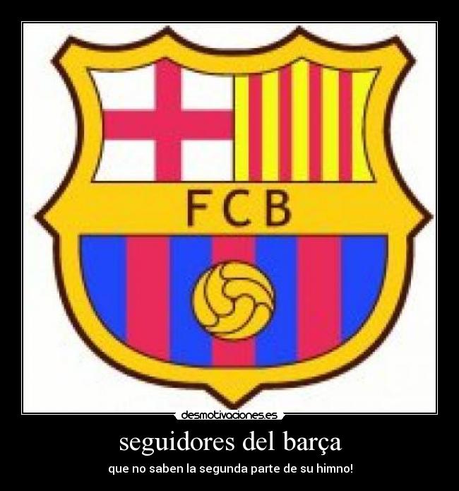 seguidores del barça - que no saben la segunda parte de su himno!