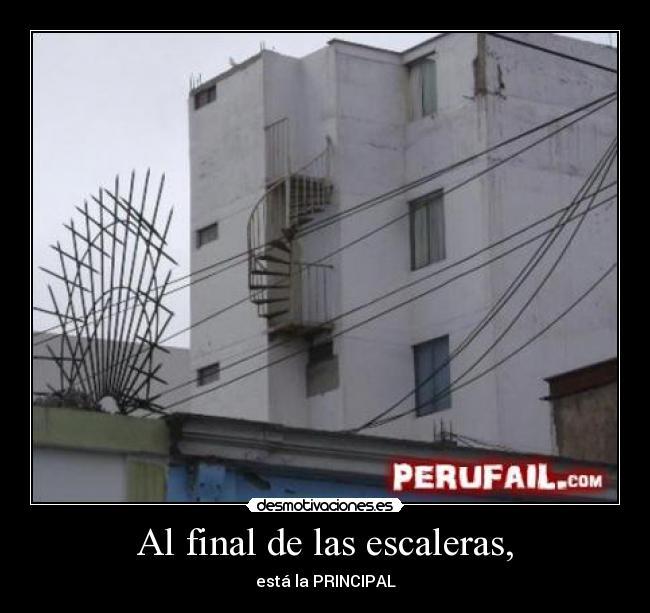 Al final de las escaleras, - está la PRINCIPAL