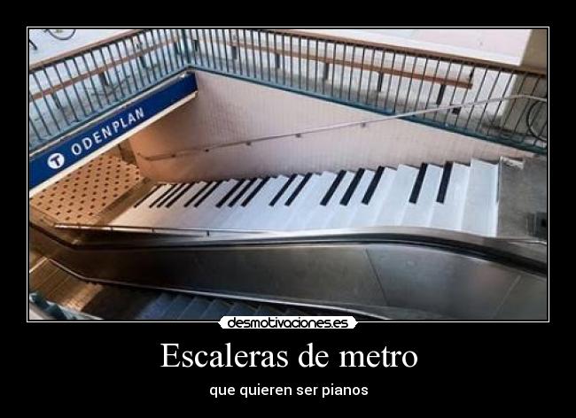Escaleras de metro - que quieren ser pianos