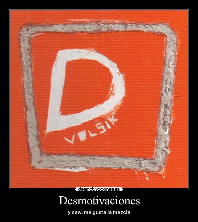 Desmotivaciones - y saw, me gusta la mezcla