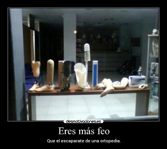 carteles feo ortopedia escaparate desmotivaciones