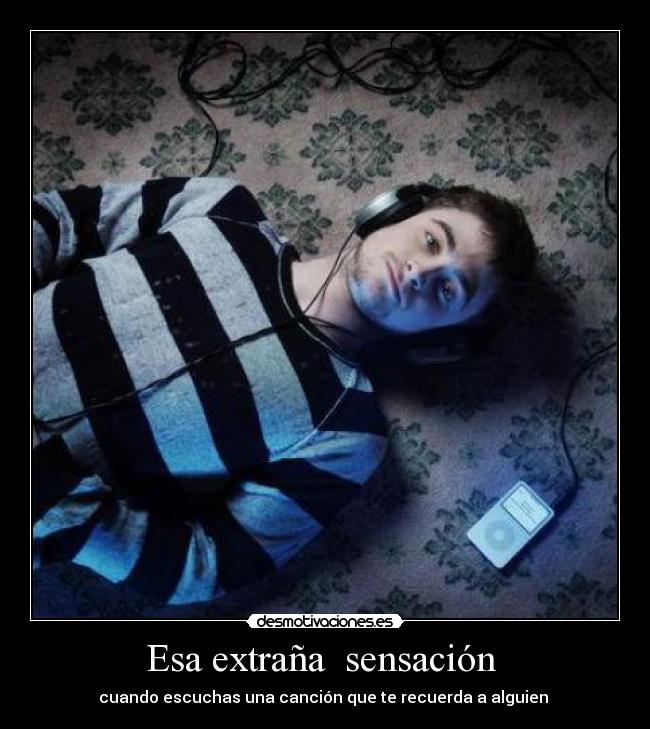 Esa extraña sensación - cuando escuchas una canción que te recuerda a alguien