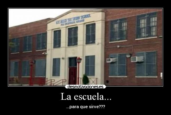 La escuela... -