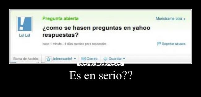 Es en serio?? -