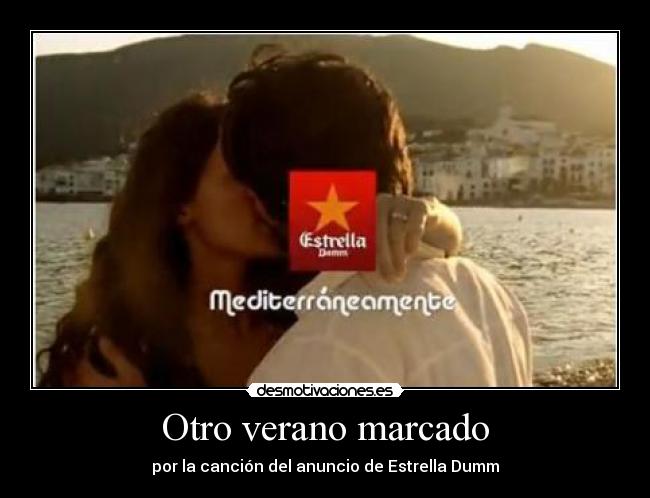 Otro verano marcado - por la canción del anuncio de Estrella Dumm
