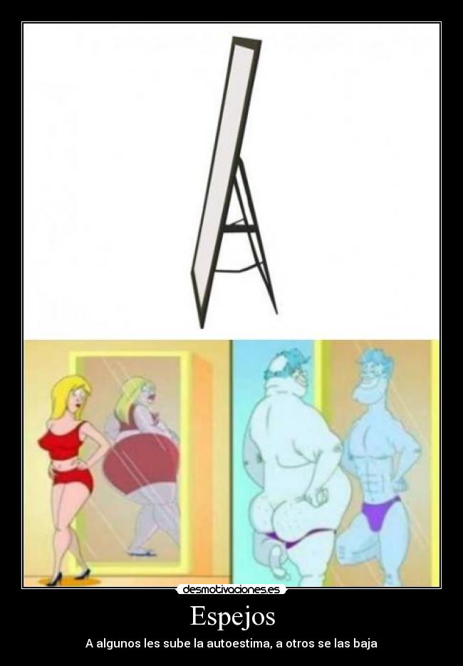 Espejos - A algunos les sube la autoestima, a otros se las baja