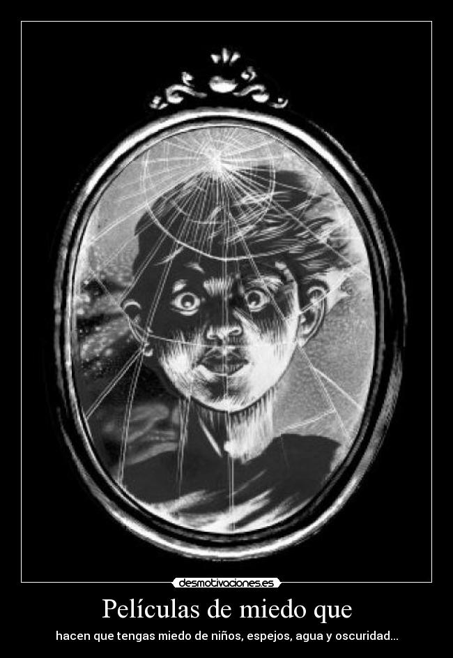 Películas de miedo que - hacen que tengas miedo de niños, espejos, agua y oscuridad...
