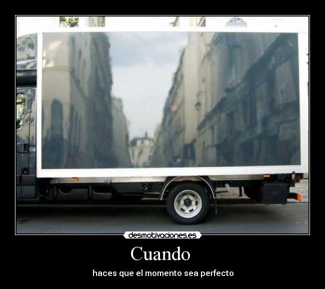 Cuando - haces que el momento sea perfecto