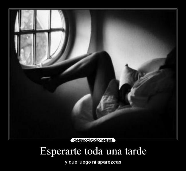Esperarte toda una tarde -