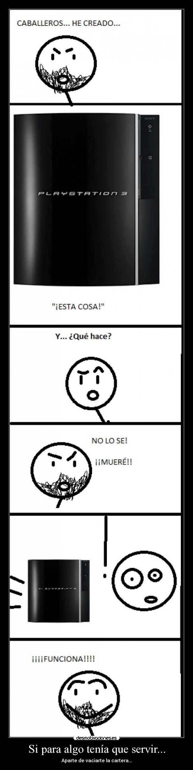 Si para algo tenía que servir... - Aparte de vaciarte la cartera...