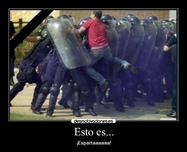 Esto es... - ¡Espartaaaaaa!