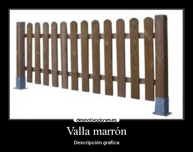 Valla marrón - Descripción grafica