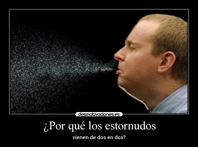 ¿Por qué los estornudos -