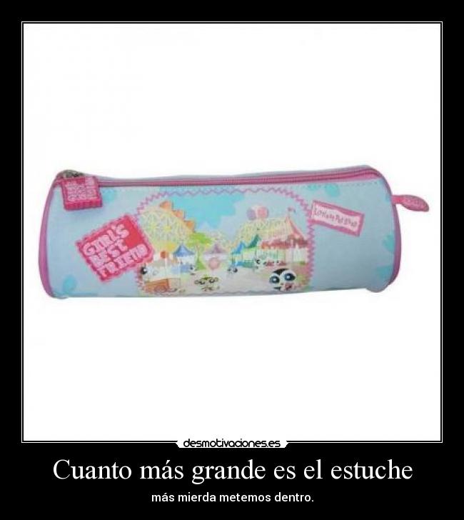 Cuanto más grande es el estuche -