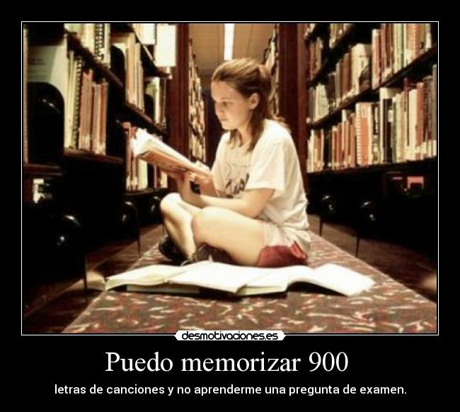 Puedo memorizar 900 - letras de canciones y no aprenderme una pregunta de examen.