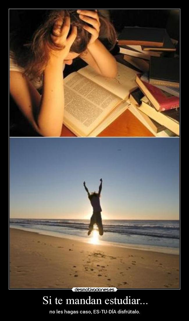 Si te mandan estudiar... - 