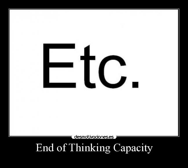 End of Thinking Capacity -